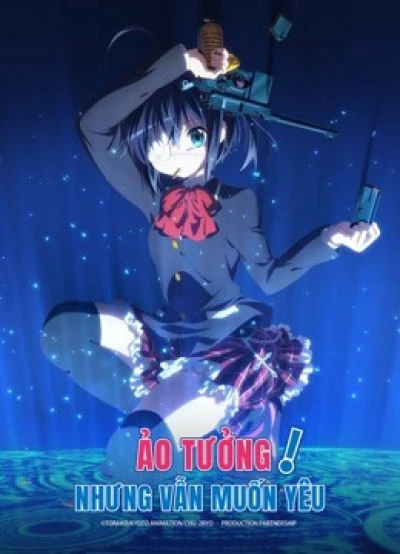 Ảo Tưởng Nhưng Vẫn Muốn Yêu (Love, Chunibyo and Other Delusions!) [2012]