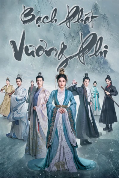 Bạch Phát Vương Phi (Princess Silver) [2019]