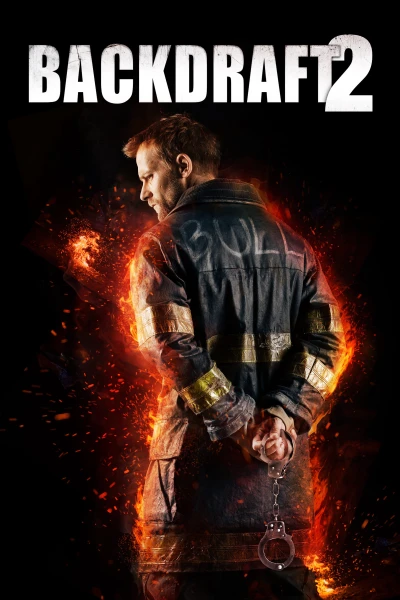 Backdraft 2 (Backdraft 2) [2019]