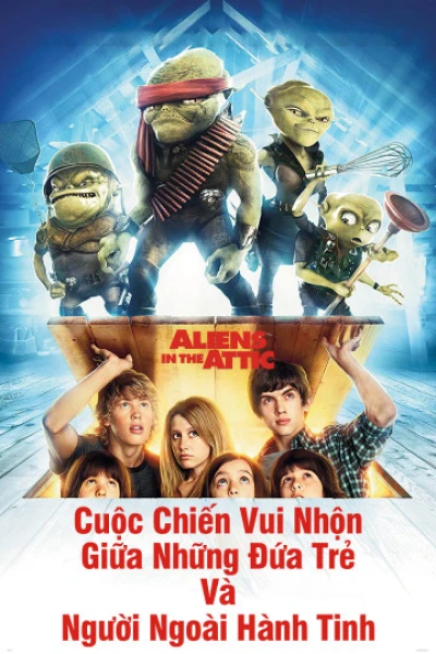 Cuộc Chiến Vui Nhộn Giữa Những Đứa Trẻ Và Người Ngoài Hành Tinh (Aliens In The Attic) [2009]