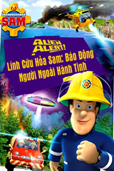 Lính Cứu Hỏa Sam Báo Động Người Ngoài Hành Tinh (Alien Alert) [2018]