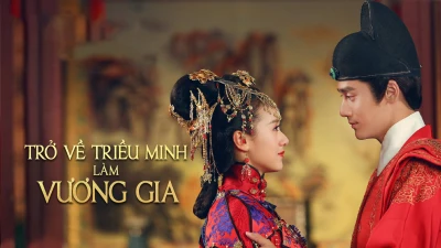 Trở Về Triều Minh Làm Vương Gia